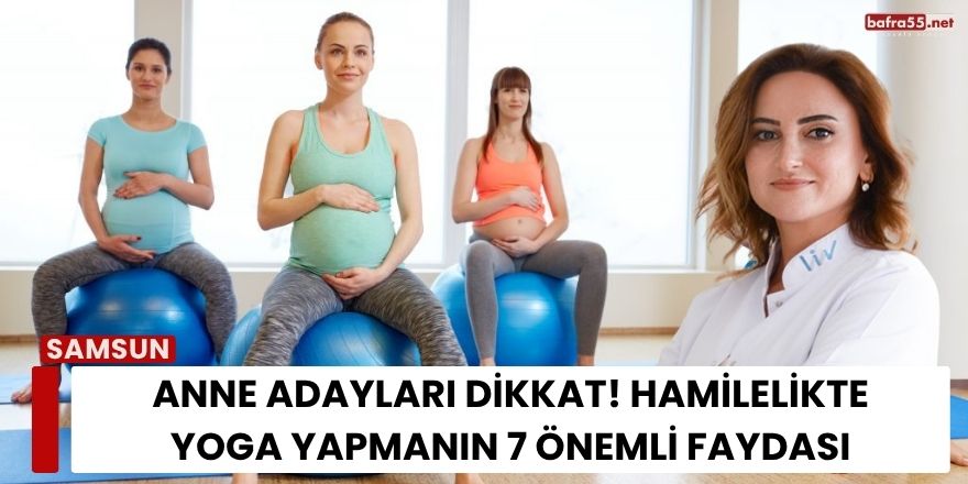 Anne Adayları Dikkat! Hamilelikte Yoga Yapmanın 7 Önemli Faydası