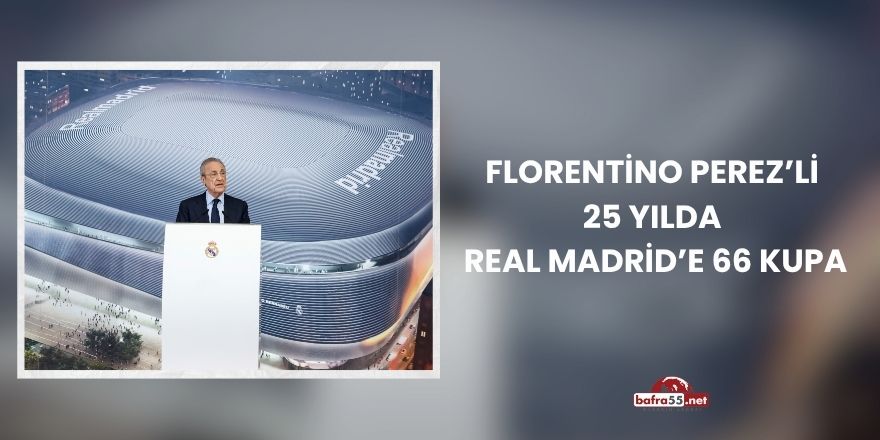 Florentino Perez’li 25 Yılda Real Madrid’e 66 Kupa