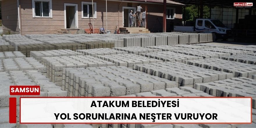 Atakum Belediyesi Yol Sorunlarına Neşter Vuruyor