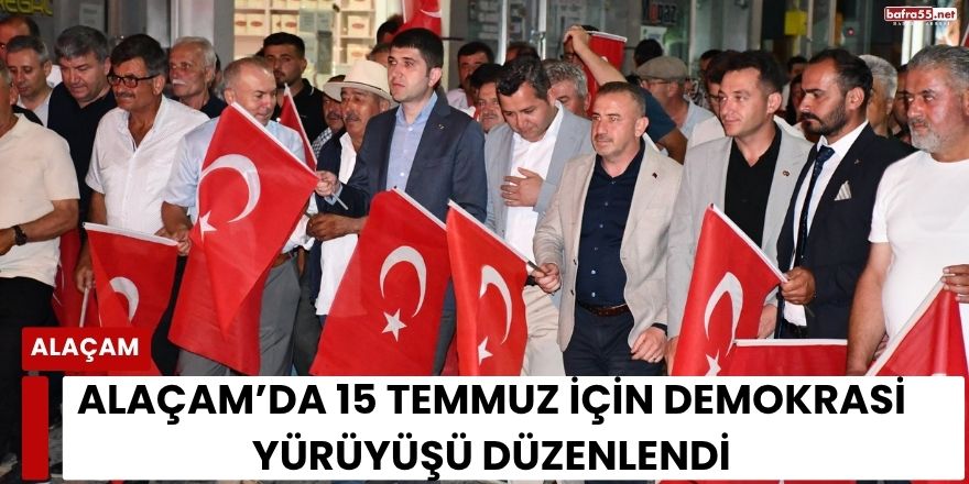 Alaçam’da 15 Temmuz İçin Demokrasi Yürüyüşü Düzenlendi