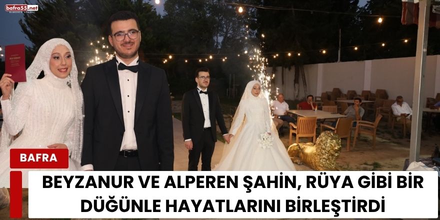 Beyzanur ve Alperen Şahin, Rüya Gibi Bir Düğünle Hayatlarını Birleştirdi