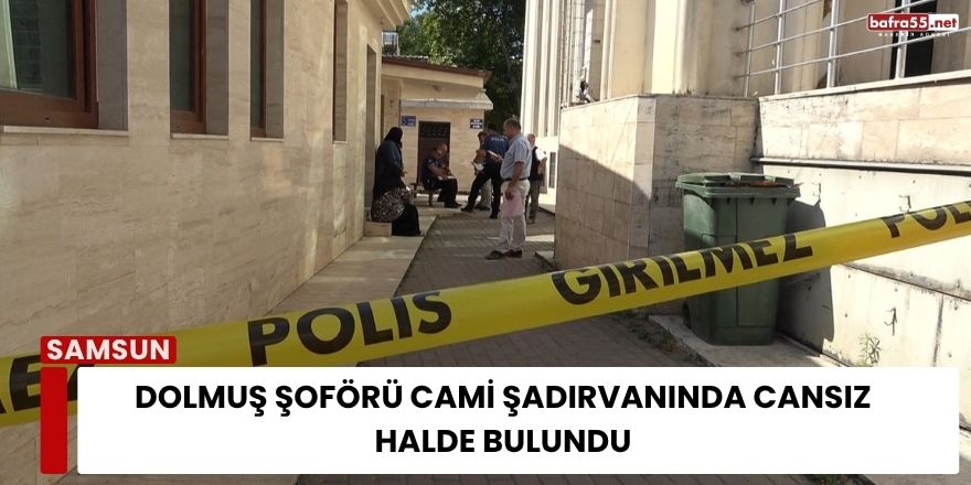 Dolmuş Şoförü Cami Şadırvanında Cansız Halde Bulundu
