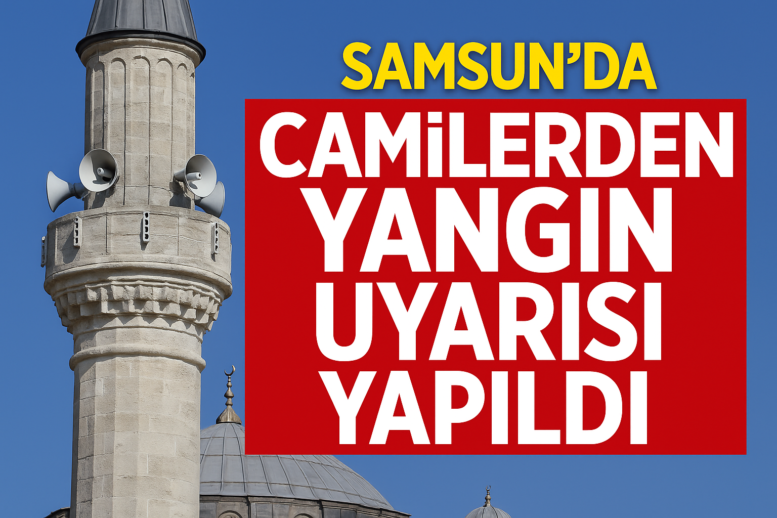 Samsun’da Cami Hoparlörlerinden Sıcak Hava ve Yangın Uyarısı Yapıldı