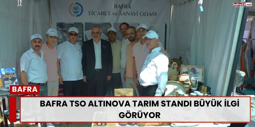 Bafra TSO Altınova Tarım Standı Büyük İlgi Görüyor