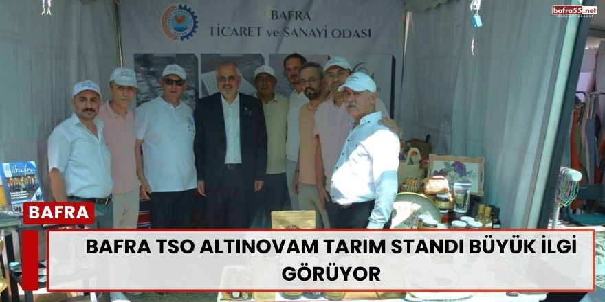 Bafra TSO Altınovam Tarım Standı Büyük İlgi Görüyor