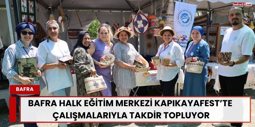 Bafra Halk Eğitim Merkezi KapıkayaFest’te Çalışmalarıyla Takdir Topluyor