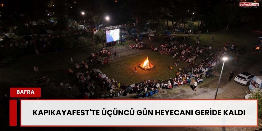 KAPIKAYAFEST'TE ÜÇÜNCÜ GÜN HEYECANI GERİDE KALDI