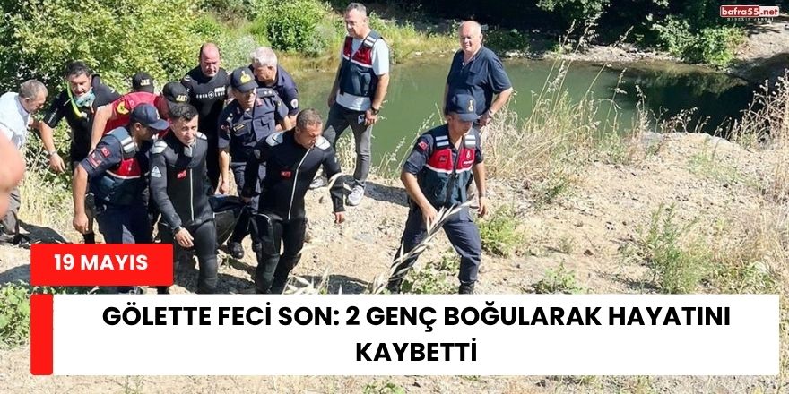 Gölette Feci Son: 2 Genç Boğularak Hayatını Kaybetti