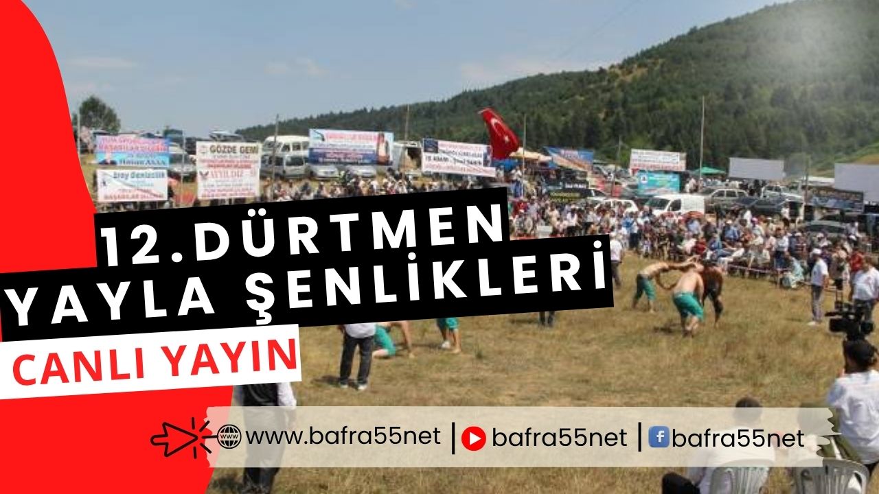 12. Dürtmen Yayla Şenlikleri Bafra'da Başladı – Bafra55Net Canlı Yayında