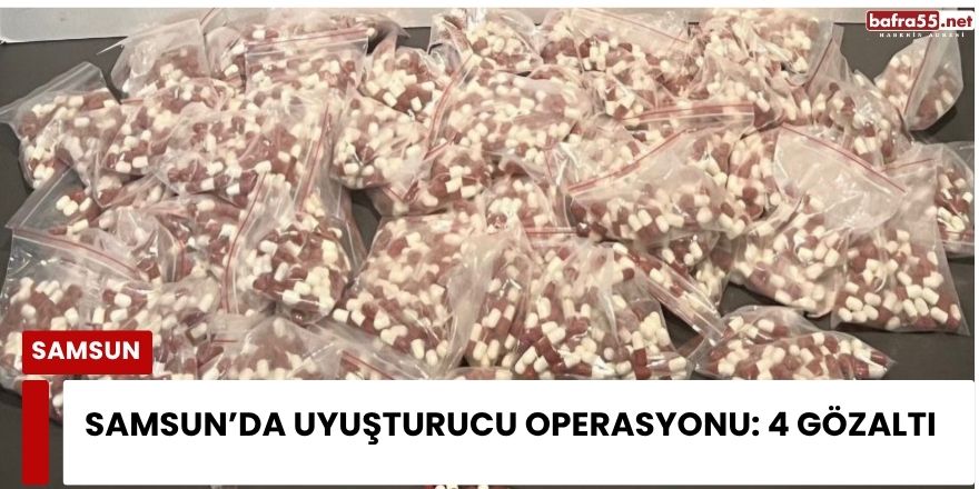 Samsun’da Uyuşturucu Operasyonu: 4 Gözaltı