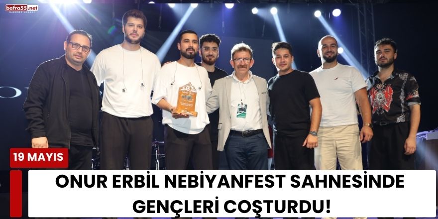 Onur Erbil NebiyanFest Sahnesinde Gençleri Coşturdu