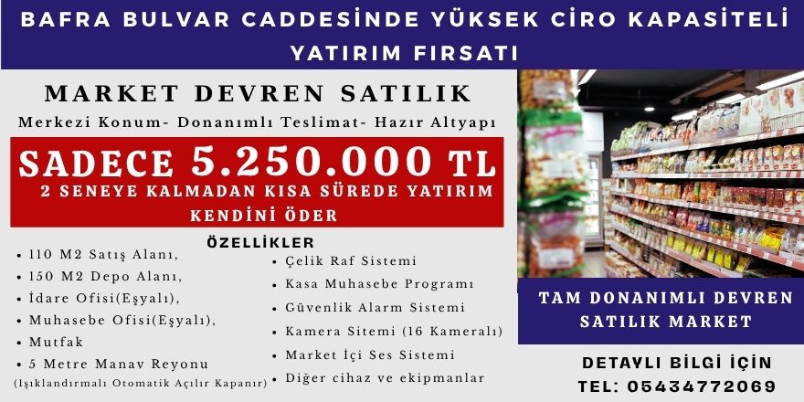BAFRA BULVAR CADDESİNDE MERKEZİ YERDE YÜKSEK CİRO KAPASİTELİ YATIRIM FIRSATI