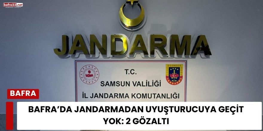 Bafra’da Jandarmadan Uyuşturucuya Geçit Yok: 2 Gözaltı