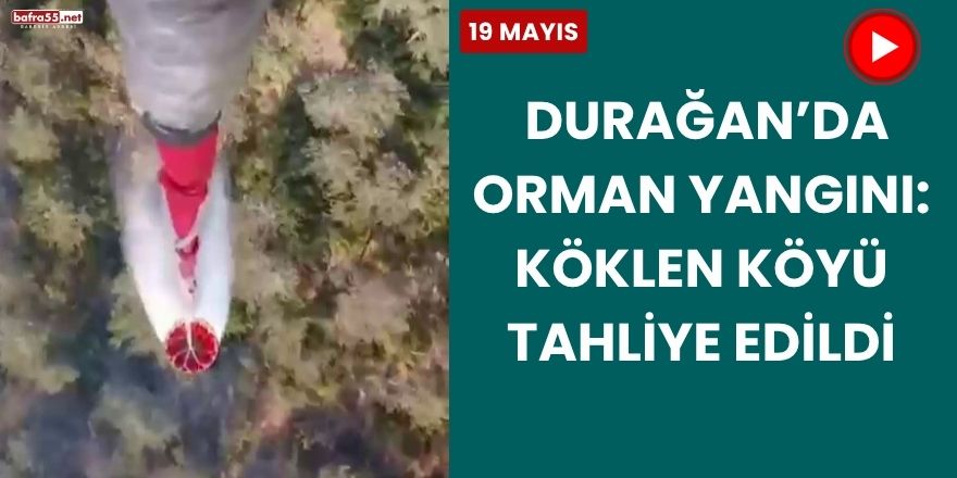 Sinop Durağan’da Orman Yangını: Köklen Köyü Tahliye Edildi