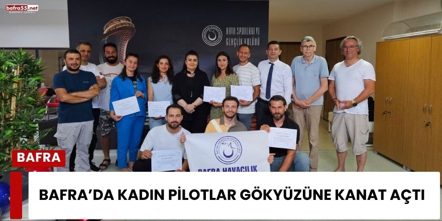 Bafra’da Kadın Pilotlar Gökyüzüne Kanat Açtı