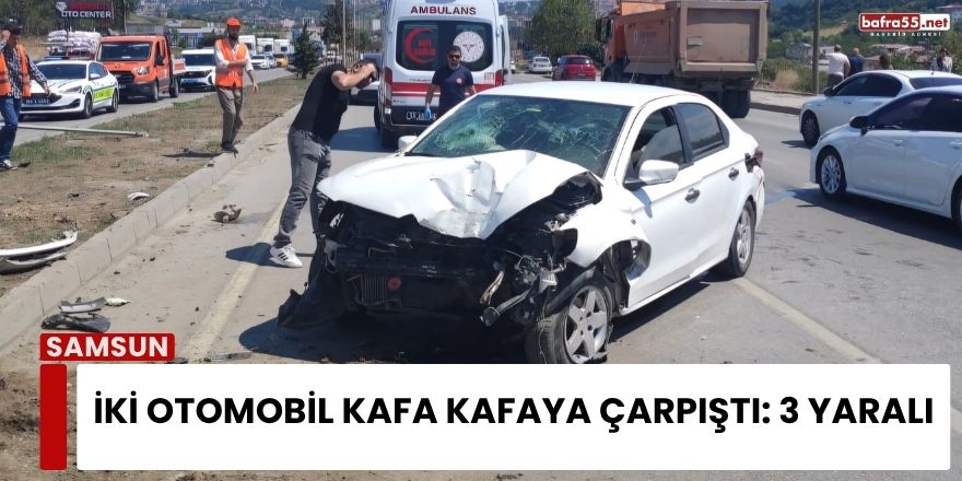 İki Otomobil Kafa Kafaya Çarpıştı: 3 Yaralı