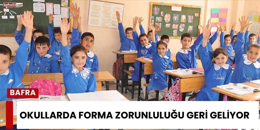 Okullarda Forma Zorunluluğu Geri Geliyor
