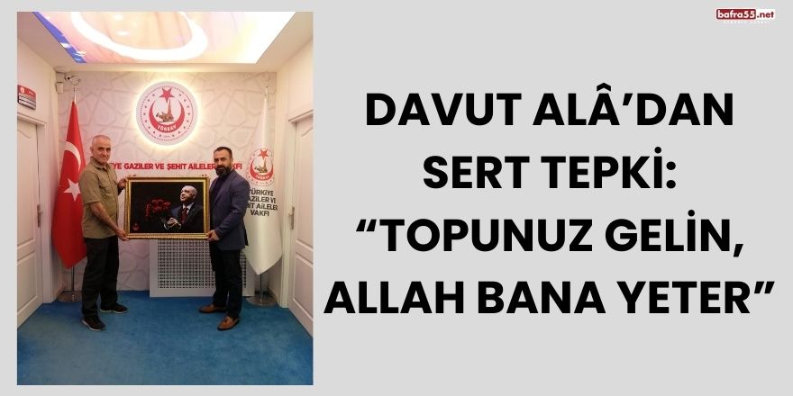 15 Temmuz Gazisi Tümgeneral Davut Alâ’dan Sert Tepki: “Topunuz Gelin, Allah Bana Yeter”