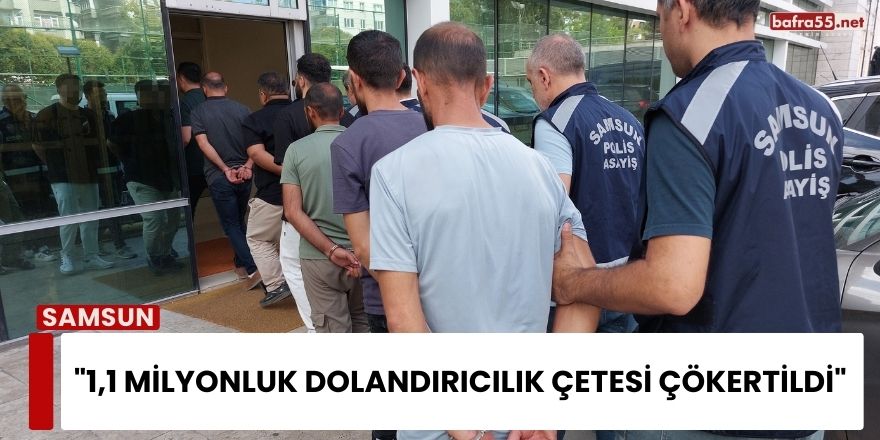 1,1 Milyonluk Dolandırıcılık Çetesi Çökertildi