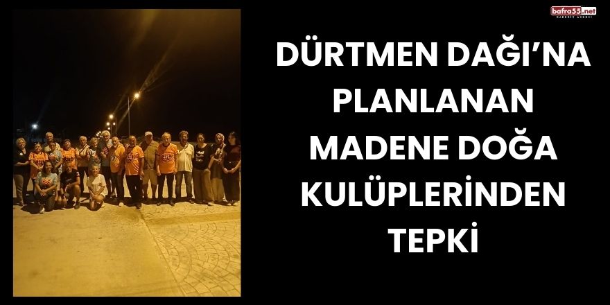 Dürtmen Dağı’na Planlanan Madene Doğa Kulüplerinden Tepki