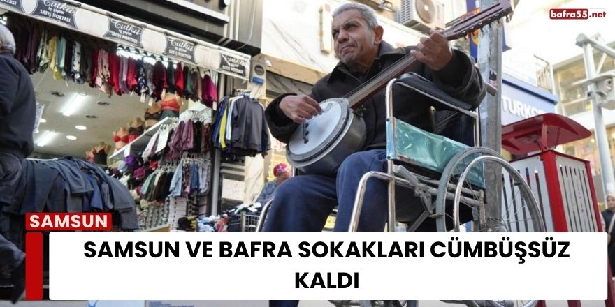Samsun Ve Bafra Sokakları Cümbüşsüz Kaldı