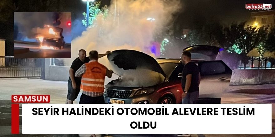 Seyir Halindeki Otomobil Alevlere Teslim Oldu