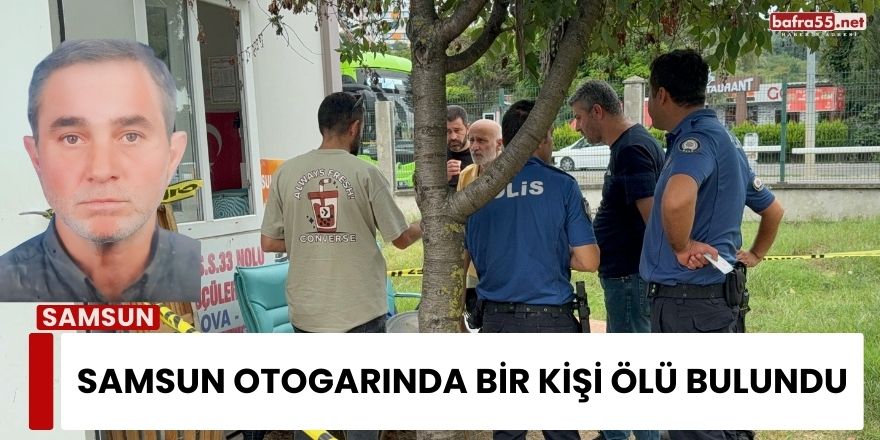 Samsun Otogarında Bir Kişi Ölü Bulundu!