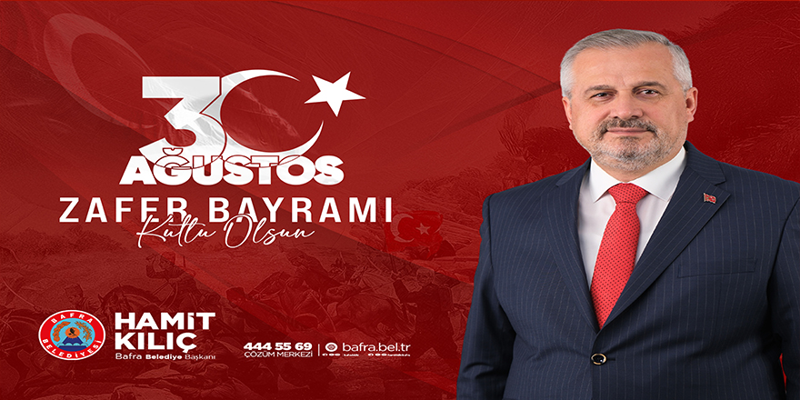 Başkan Hamit Kılıç’tan 30 Ağustos Zafer Bayramı Mesajı