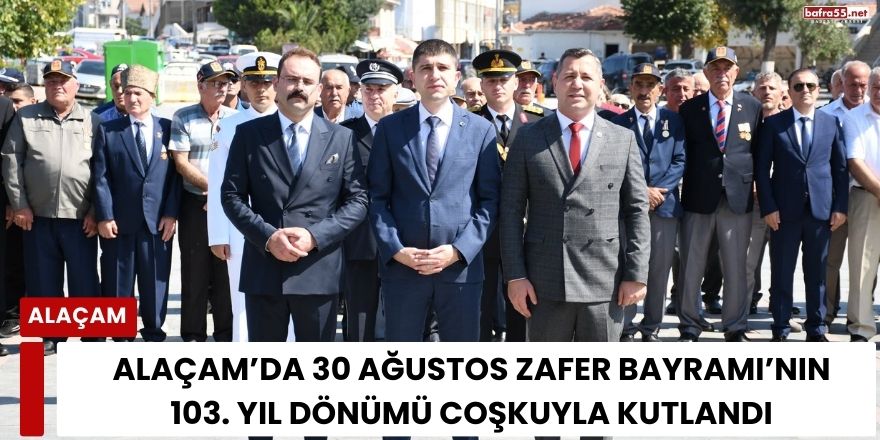 Alaçam’da 30 Ağustos Zafer Bayramı’nın 103 Yıl Dönümü Coşkuyla Kutlandı