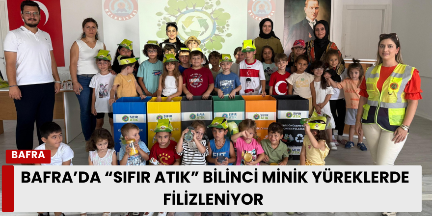 Bafra'da ''Sıfır Atık'' Bilinci Minik Yüreklerde Filizleniyor!