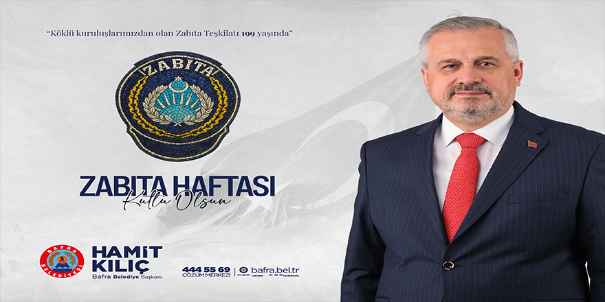 Bafra Belediye Başkanı Kılıç’tan Zabıta Haftası Mesajı