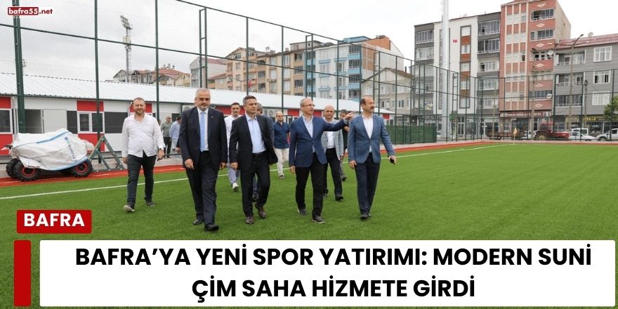 Bafra’ya Yeni Spor Yatırımı: Modern Suni Çim Saha Hizmete Girdi