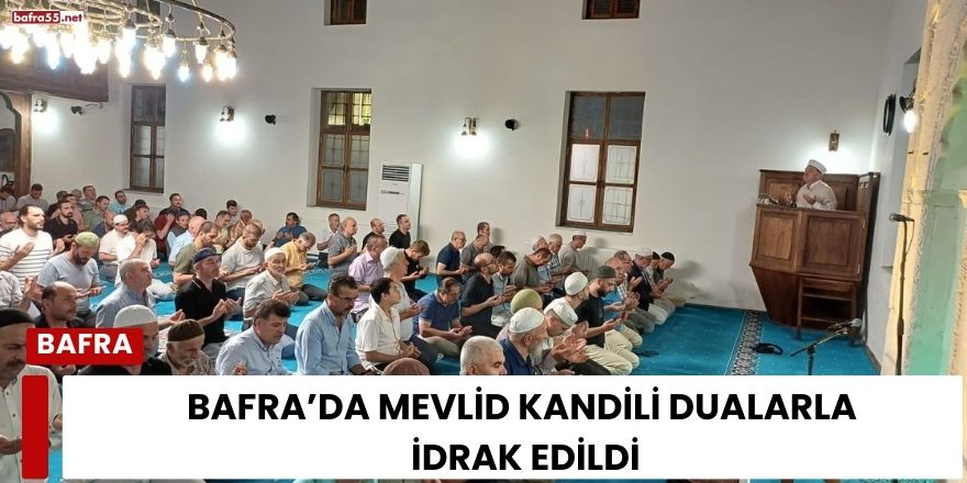 Bafra’da Mevlid Kandili dualarla idrak edildi