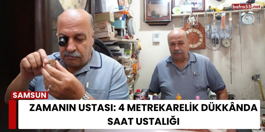 Zamanın Ustası: 4 Metrekarelik Dükkânda Saat Ustalığı