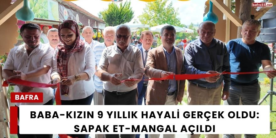 Baba-Kızın 9 Yıllık Hayali Gerçek Oldu: Sapak Et-Mangal Açıldı