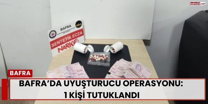 Bafra’da Uyuşturucu Operasyonu: 1 Kişi Tutuklandı
