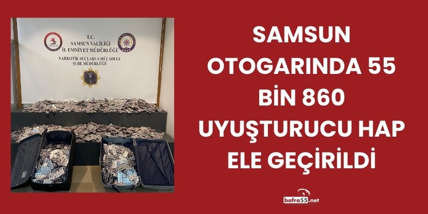 Samsun Otogarında 55 Bin 860 Uyuşturucu Hap Ele Geçirildi