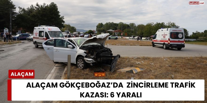 Alaçam Gökçeboğaz’da  Zincirleme Trafik Kazası: 6 Yaralı