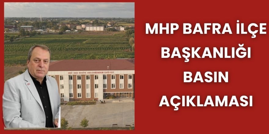 MHP Bafra İlçe Başkanlığı Basın Açıklaması!
