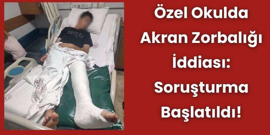 Özel Okulda Akran Zorbalığı İddiası: Soruşturma Başlatıldı!
