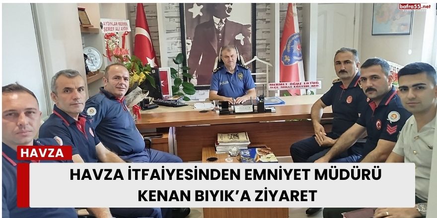 Havza İtfaiyesinden Emniyet Müdürü Kenan Bıyık’a Ziyaret