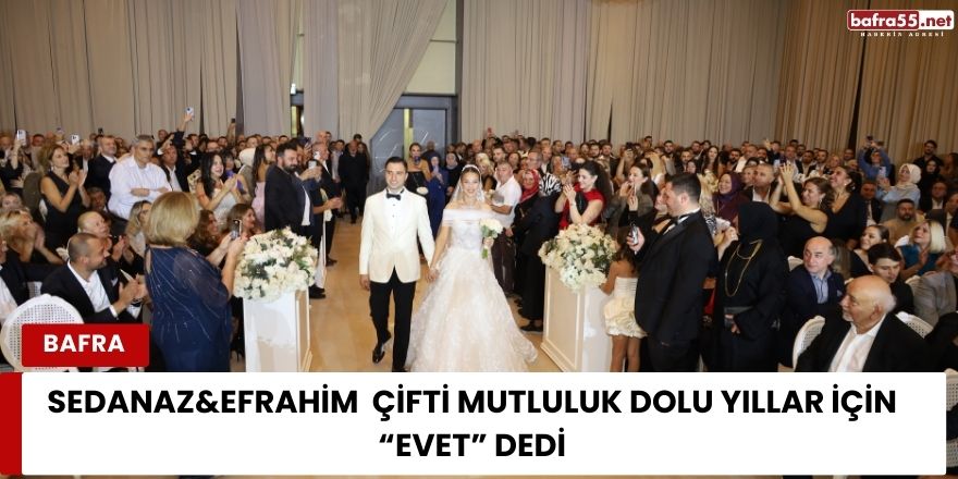 Sedanaz&Efrahim  Çifti Mutluluk Dolu Yıllar İçin “Evet” Dedi