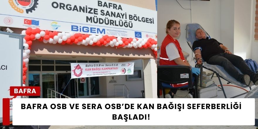 Bafra OSB ve Sera OSB’de Kan Bağışı Seferberliği Başladı