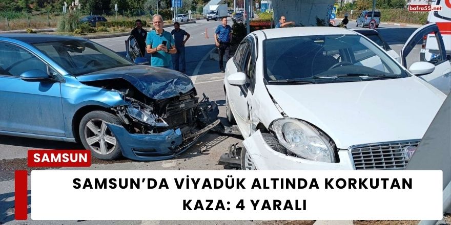 Samsun’da Viyadük Altında Korkutan Kaza: 4 Yaralı