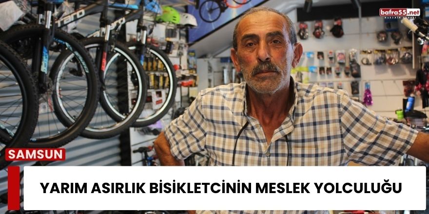 Yarım Asırlık Bisikletcinin Meslek Yolculuğu