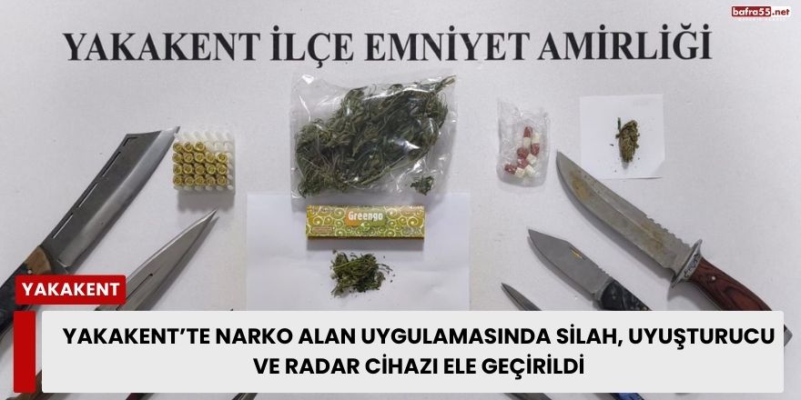 Yakakent’te Narko Alan Uygulamasında Silah, Uyuşturucu ve Radar Cihazı Ele Geçirildi