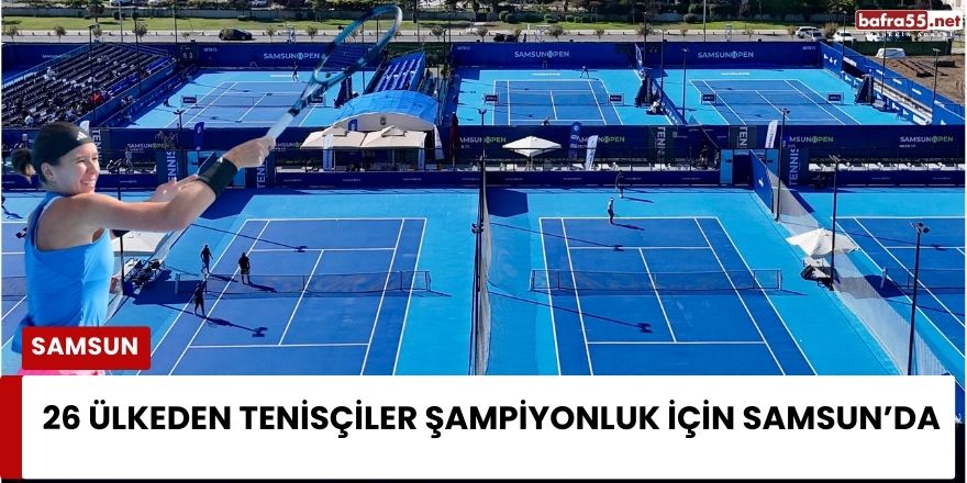 26 Ülkeden Tenisçiler Şampiyonluk İçin Samsun’da