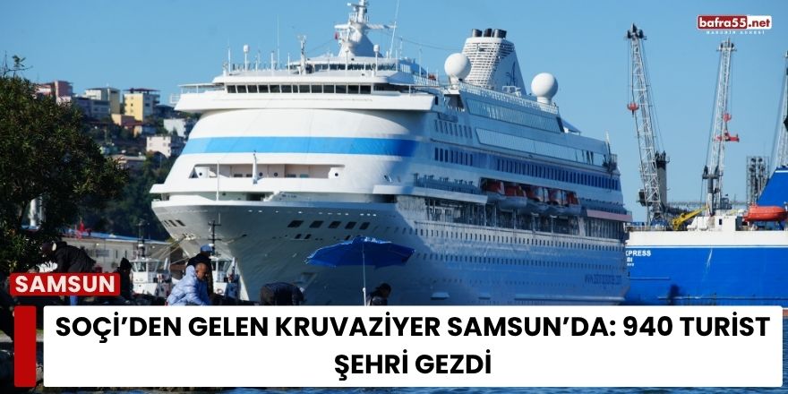Soçi’den Gelen Kruvaziyer Samsun’da: 940 Turist Şehri Gezdi