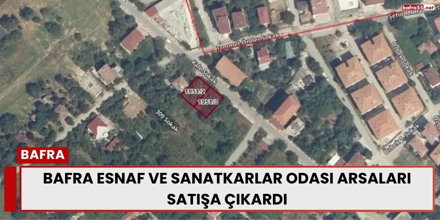 Bafra Esnaf ve Sanatkarlar Odası Arsaları Satışa Çıkardı