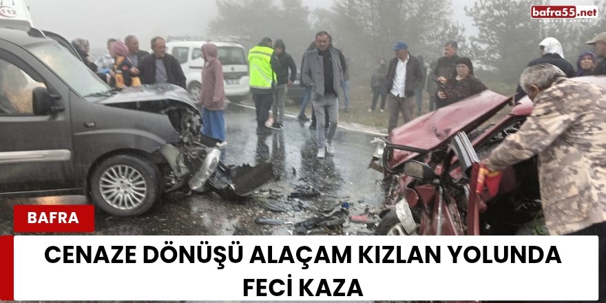 Cenaze Dönüşü Alaçam Kızlan Yolunda Feci Kaza